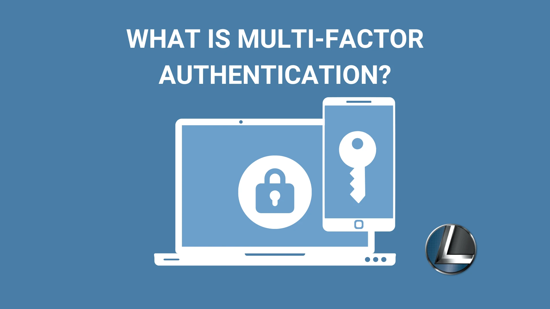 Multi-Factor Authentication (MFA) A Layer Of Security